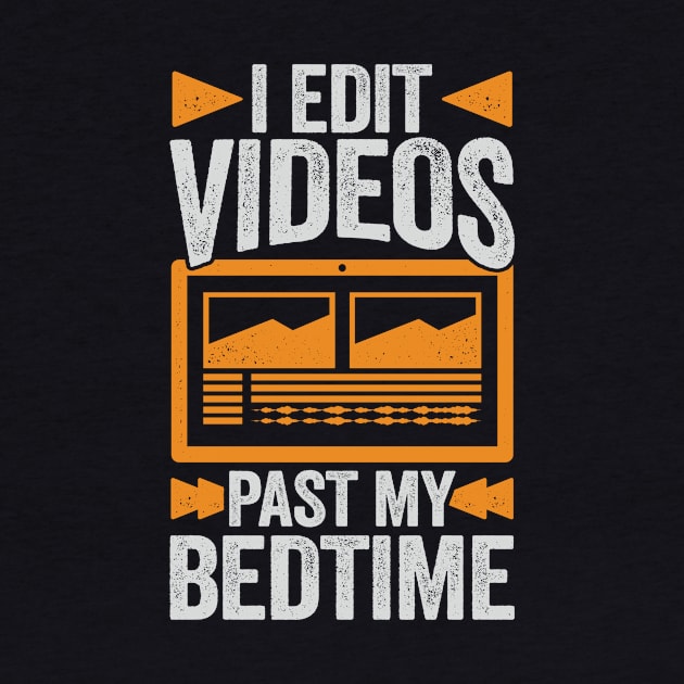 I Edit Videos Past My Bedtime Video Editor Gift by Dolde08